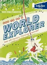 How to be a world explorer : your all-terrain training manual / by Joel Levy ; illustrations by James Gulliver Hancock.