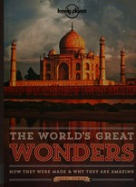 The world's great wonders : how they were made & why they are amazing / Jheni Osman.
