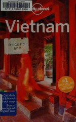 Vietnam / this edition written and researched by Iain Stewart, Brett Atkinson, Anna Kaminski, Jessica Lee, Nick Ray, Benedict Walker.