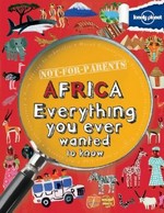 Not-for-parents Africa : everything you ever wanted to know / Clive Gifford.