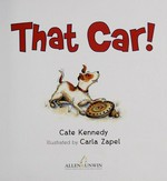 That car! / Cate Kennedy ; illustrated by Carla Zapel.