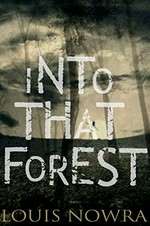 Into that forest / Louis Nowra.