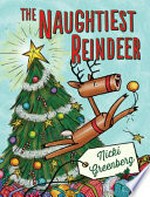 The naughtiest reindeer / Nicki Greenberg.
