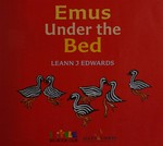 Emus under the bed / Leann J. Edwards.