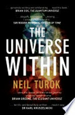 The universe within : from quantum to cosmos / Neil Turok.