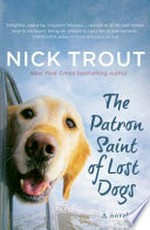 The patron saint of lost dogs / Nick Trout.