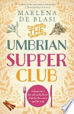 The Umbrian supper club / by Marlena de Blasi.