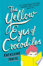 The yellow eyes of crocodiles / Katherine Pancol ; translated by William Rodarmor and Helen Dickinson.