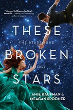 These broken stars / Amie Kaufman & Meagan Spooner.