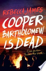 Cooper Bartholomew is dead / Rebecca James.