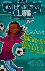 Bella's backyard bullies / Samantha Turnbull ; illustrated by Sarah Davis.
