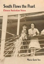 South flows the pearl : Chinese Australian voices / Mavis Gock Yen ; edited by Siaoman Yen and Richard Horsburgh.