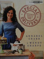 Special delivery : favourite recipes to make & take / Annabel Crabb & Wendy Sharpe.