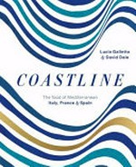 Coastline : the food of Mediterranean Italy, France & Spain / Lucio Galletto & David Dale.
