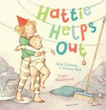 Hattie helps out / written by Jane Godwin & Davina Bell ; pictures by Freya Blackwood.