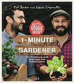 1-minute gardener / Mat Pember and Fabian Capomolla.