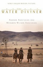 The water diviner / Andrew Anastasios, Meaghan Wilson-Anastasios ; based on the original screenplay by Andrew Anastasios and Andrew Knight.