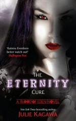 The eternity cure / Julie Kagawa.