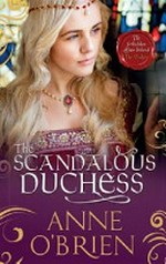 The scandalous duchess / Anne O'Brien.