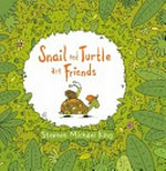 Snail and Turtle are friends / Stephen Michael King.