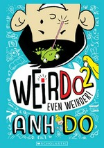 Weir Do 2, even weirder / written by Anh Do ; illustrated by Jules Faber.