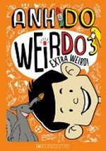 WeirDo 3 : extra weird! / Anh Do ; illustrated by Jules Faber.