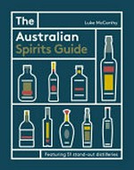 The Australian spirits guide : featuring 51 standout distilleries / Luke McCarthy.