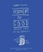 Ferment for good / Sharon Flynn.