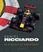 Daniel Ricciardo : in pursuit of greatness / Nate Saunders.