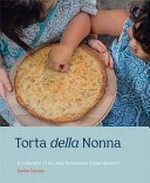 Torta della nonna : a collection of the best homemade Italian sweets / Emiko Davies.