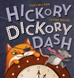 Hickory dickory dash / Tony Wilson ; illustrated by Laura Wood.