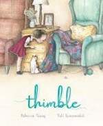 Thimble / written by Rebecca Young ; illustrated by Tull Suwannakit.