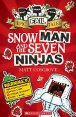 Snow Man and the seven ninjas / Matt Cosgrove.