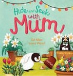 Hide and seek with mum / Ed Allen ; [illustrations by] Laura Wood.