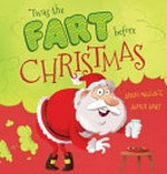 'Twas the fart before Christmas / Adam Wallace ; James Hart.
