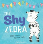 The shy zebra / Phillip Gwynne ; [illustrated by] Penelope Pratley.