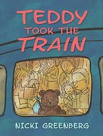 Teddy took the train / Nicki Greenberg.