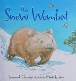 The snow wombat / Susannah Chambers ; illustrated by Mark Jackson.
