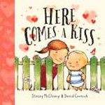 Here comes a kiss / Stacey McCleary & David Cornish.