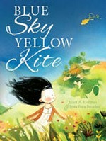 Blue sky, yellow kite / Janet A. Holmes ; Jonathan Bentley, illustrator.