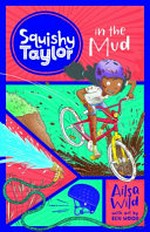 Squishy Taylor in the mud / by Ailsa Wild with art by Ben Wood.