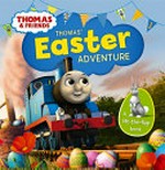Thomas's Easter adventure / created by Britt Allcroft ; based on the Railway series by the Reverend W. Awdry.