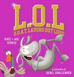 L.O.L : G.O.A.T. laughs out loud / Kate + Jol Temple ; Rebel Challenger.