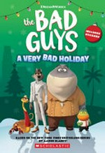 The Bad Guys. by Kate Howard. A very bad holiday /