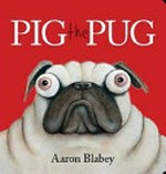 Pig the pug / Aaron Blabey.