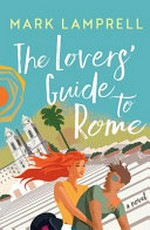The lovers' guide to Rome / Mark Lamprell.