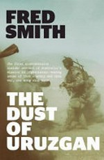 The dust of Uruzgan / Fred Smith.