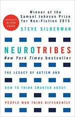 NeuroTribes : the legacy of autism and how to think smarter about people who think differently / Steve Silberman.
