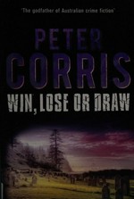 Win, lose or draw / Peter Corris.