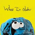 When I'm older / [handwriting by] Isa Flory ; [text by] Neil Flory ; [illustrations by] Somak Chaudhary.